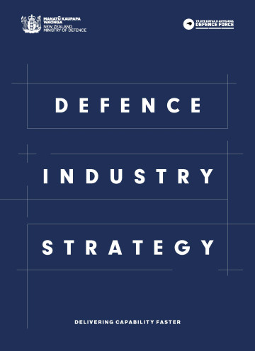 New Zealand Defence Industry Strategy: Delivering capability faster